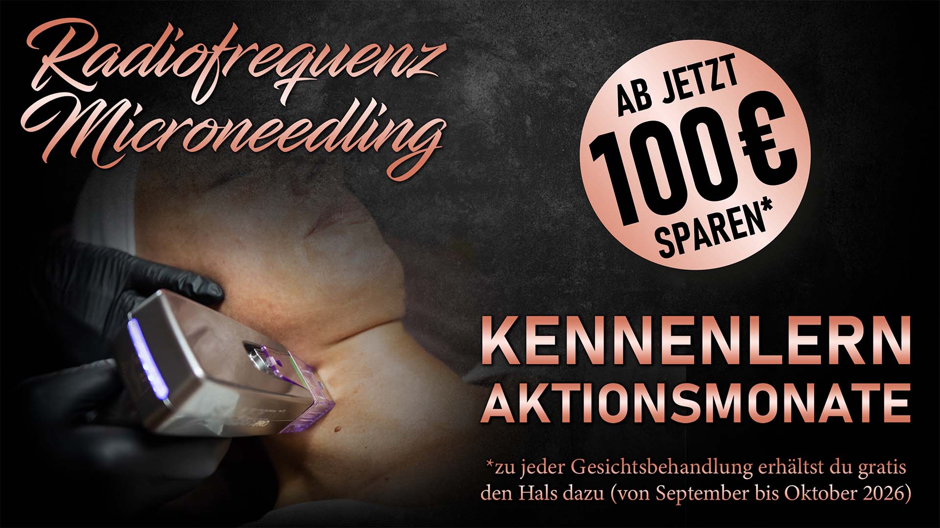Radiofrequenz Microneedling Kennenlernangebot - 100 Euro Sparen. Zu jeder Gesichtsbehandlung gibt es gratis den Hals dazu von September bis Oktober 2026.